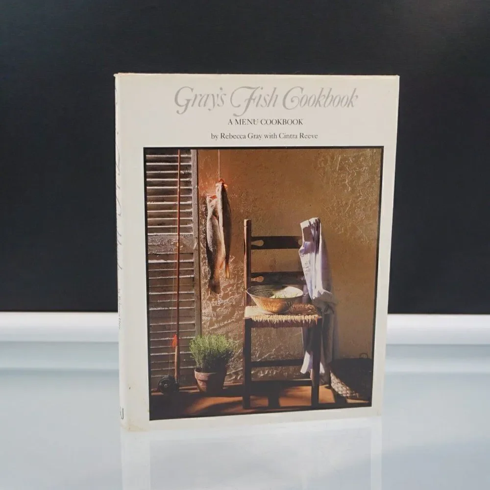 Grays Fish Cookbook A Menu Cookbook By Rebecca Gray With Cintra Reeve 1986 HC